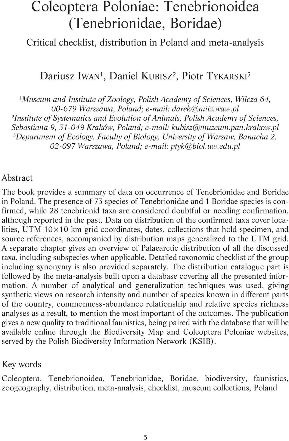 pl 2 Institute of Systematics and Evolution of Animals, Polish Academy of Sciences, Sebastiana 9, 31-049 Kraków, Poland; e-mail: kubisz@muzeum.pan.krakow.