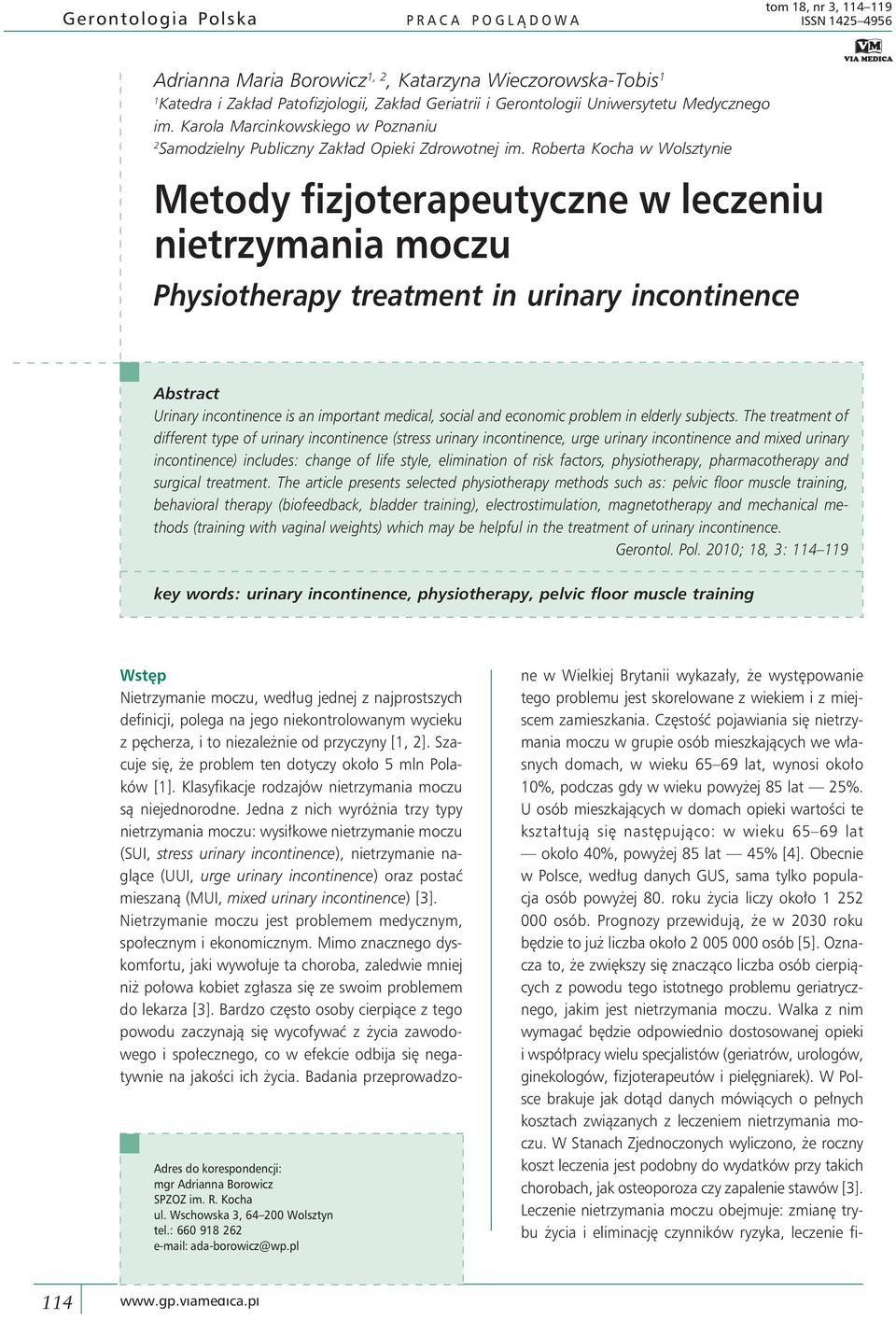 Roberta Kocha w Wolsztynie Metody fizjoterapeutyczne w leczeniu nietrzymania moczu Physiotherapy treatment in urinary incontinence Abstract Urinary incontinence is an important medical, social and