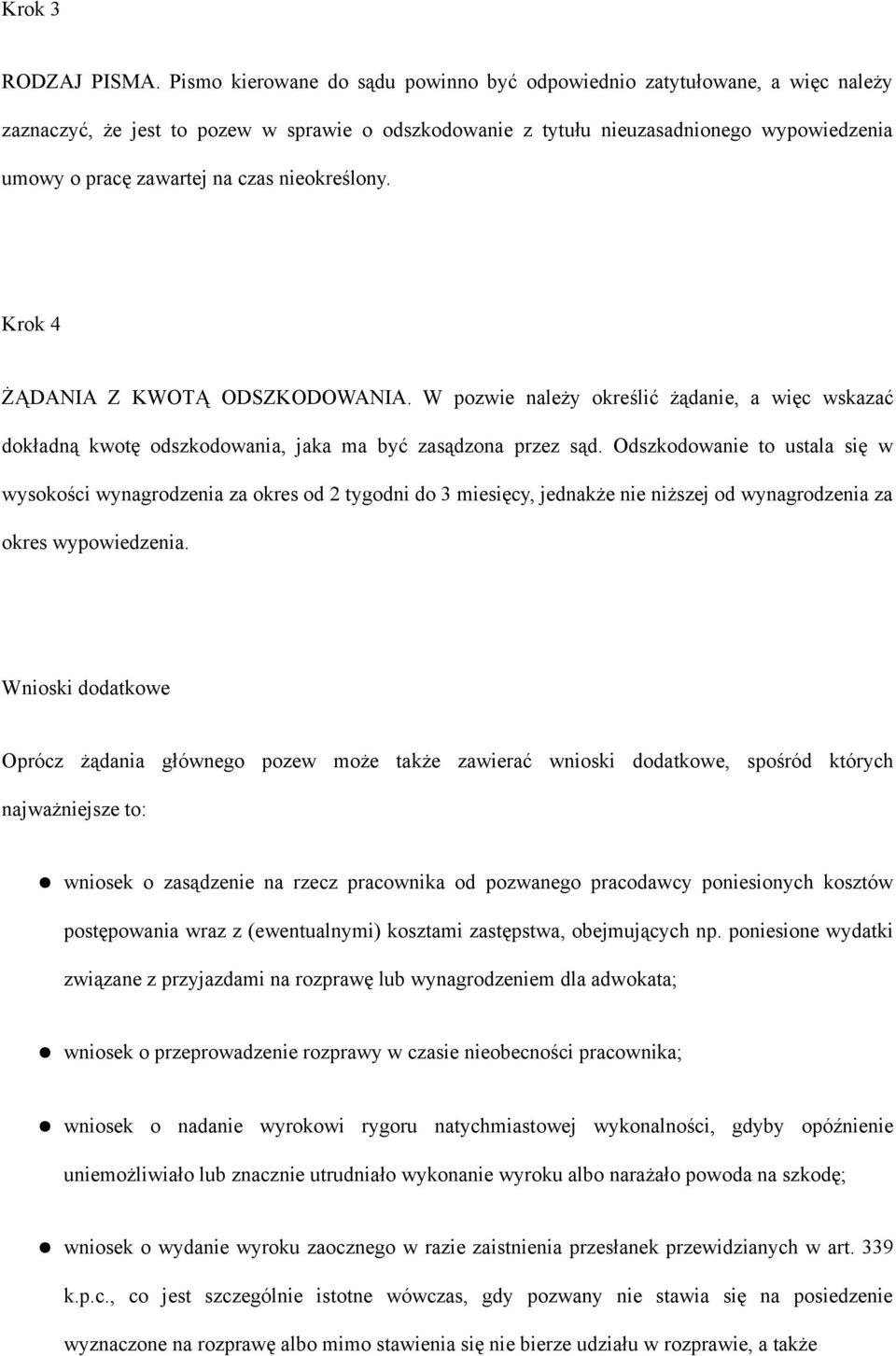 czas nieokreślony. Krok 4 ŻĄDANIA Z KWOTĄ ODSZKODOWANIA. W pozwie należy określić żądanie, a więc wskazać dokładną kwotę odszkodowania, jaka ma być zasądzona przez sąd.