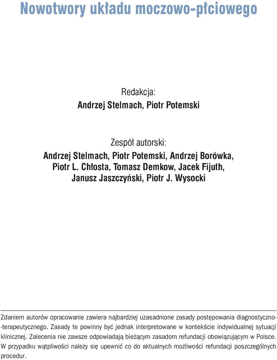 Wysocki Zdaniem autorów opracowanie zawiera najbardziej uzasadnione zasady postępowania diagnostyczno- -terapeutycznego.