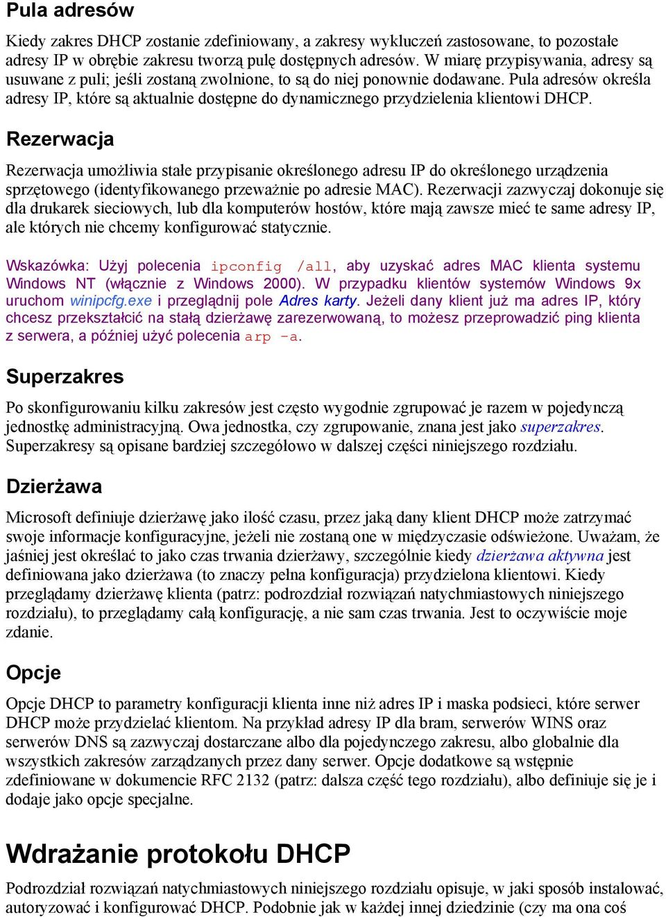 Pula adresów określa adresy IP, które są aktualnie dostępne do dynamicznego przydzielenia klientowi DHCP.