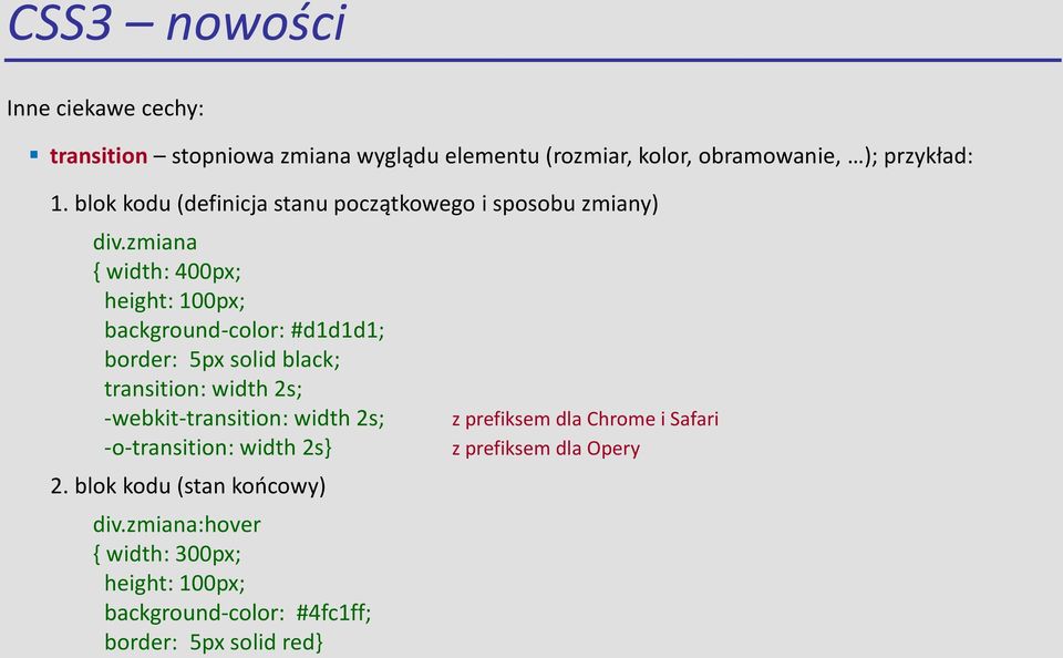 zmiana { width: 400px; height: 100px; background-color: #d1d1d1; border: 5px solid black; transition: width 2s; -webkit-transition: