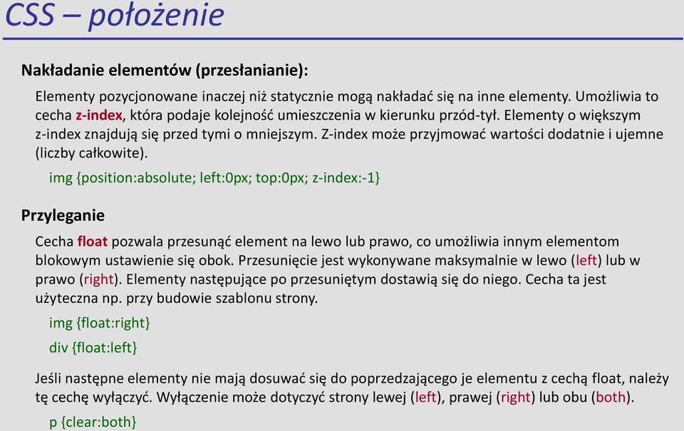 Z-index może przyjmowad wartości dodatnie i ujemne (liczby całkowite).