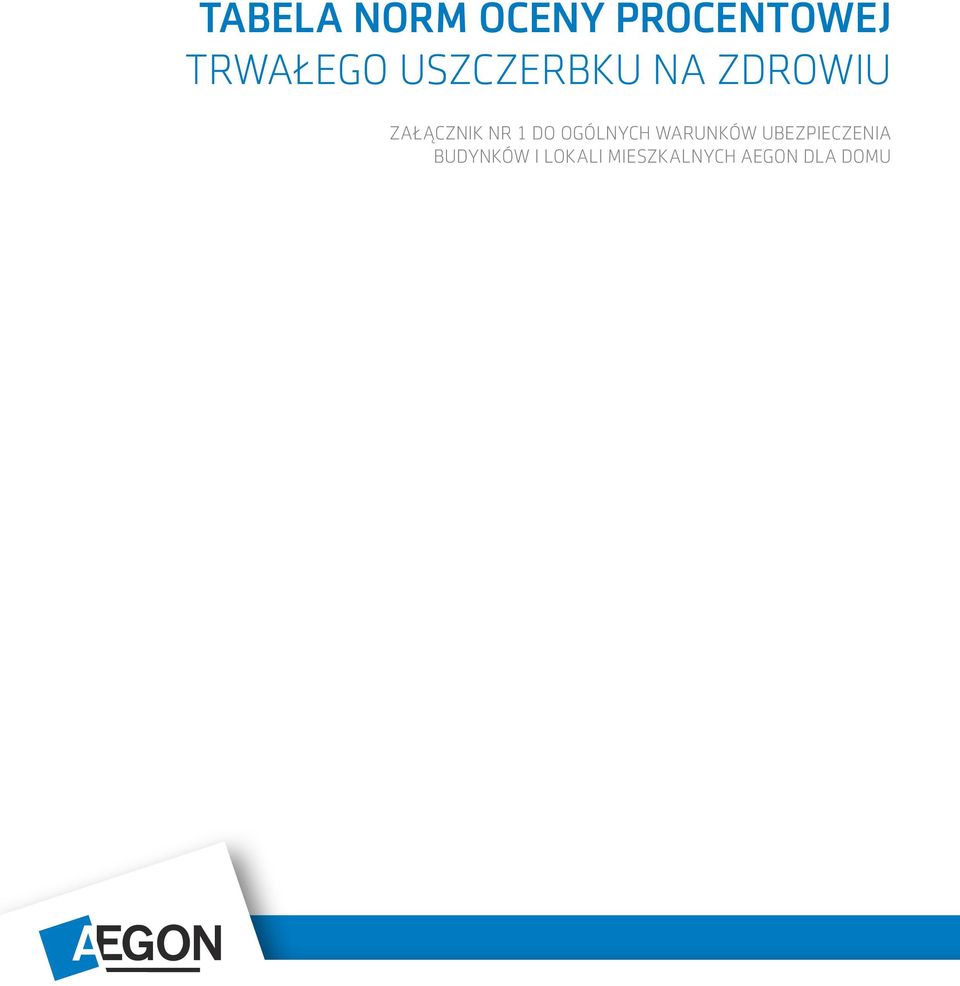 DO OGÓLNYCH WARUNKÓW UBEZPIECZENIA