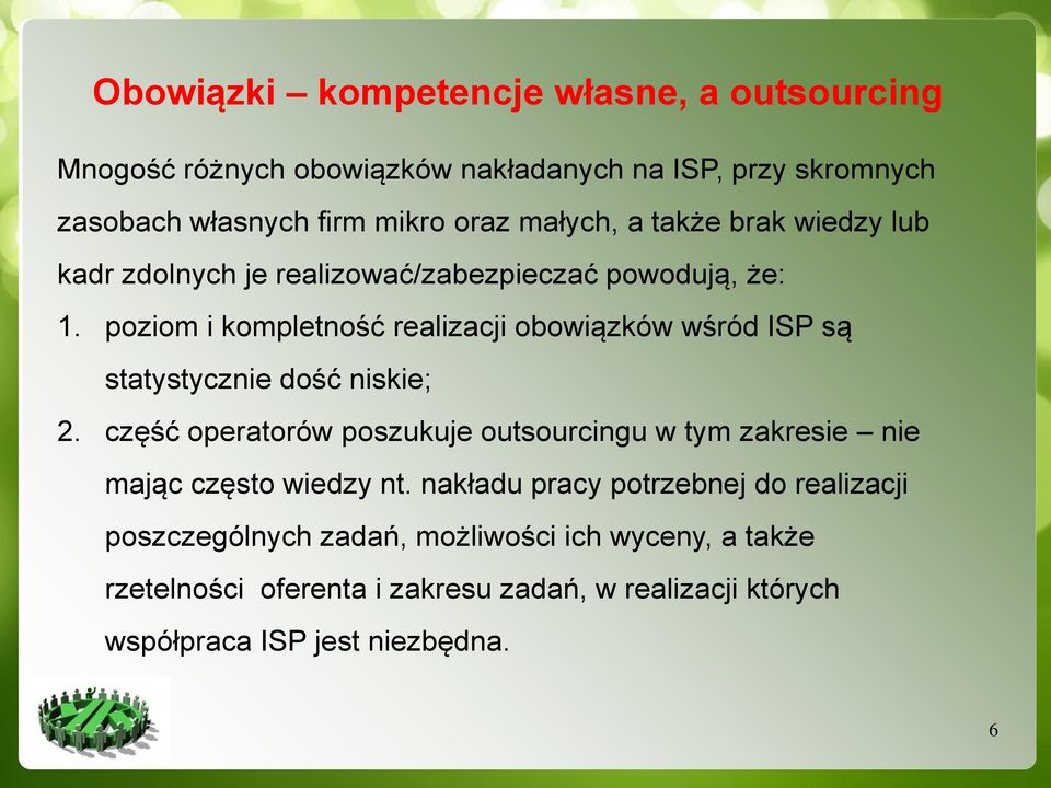 poziom i kompletność realizacji obowiązków wśród ISP są statystycznie dość niskie; 2.