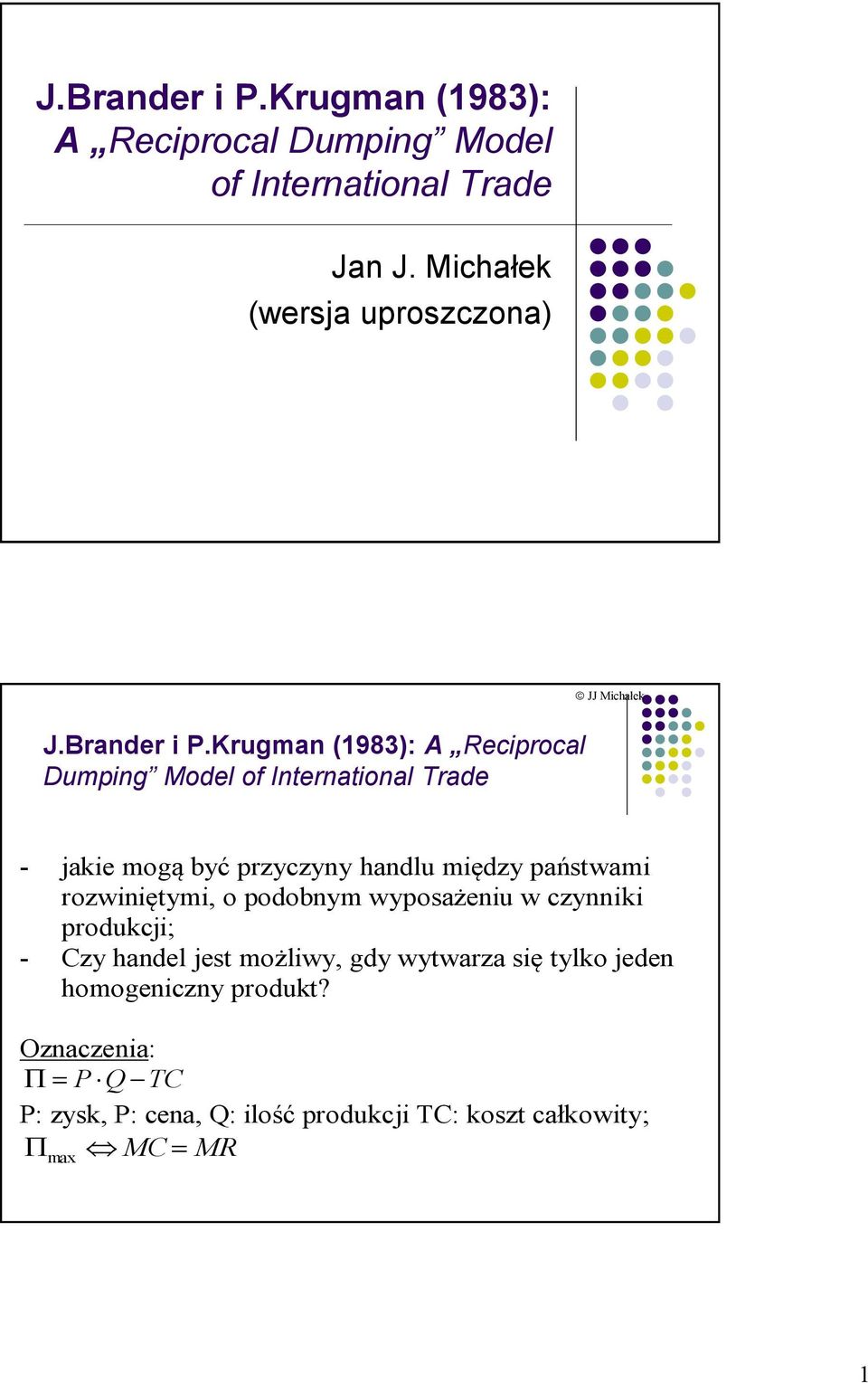 Krugman (1983): A Reciprocal Dumping Model of International Trade - jakie mogą być przyczyny handlu między państwami