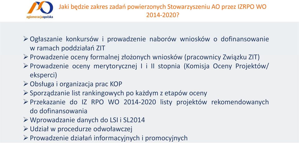 Związku ZIT) Prowadzenie oceny merytorycznej I i II stopnia (Komisja Oceny Projektów/ eksperci) Obsługa i organizacja prac KOP Sporządzanie list