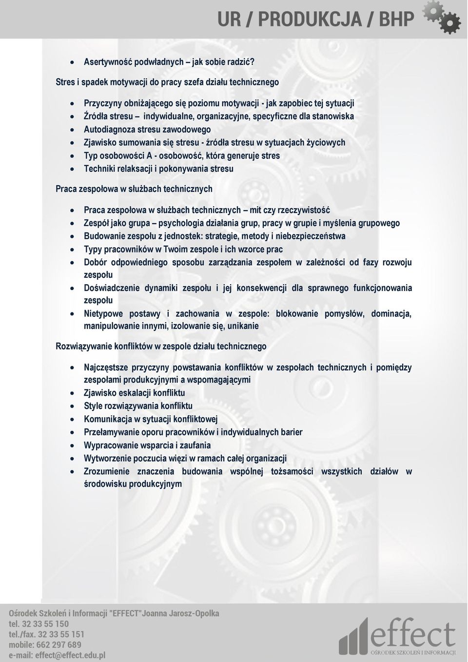 stanowiska Autodiagnoza stresu zawodowego Zjawisko sumowania się stresu - źródła stresu w sytuacjach życiowych Typ osobowości A - osobowość, która generuje stres Techniki relaksacji i pokonywania