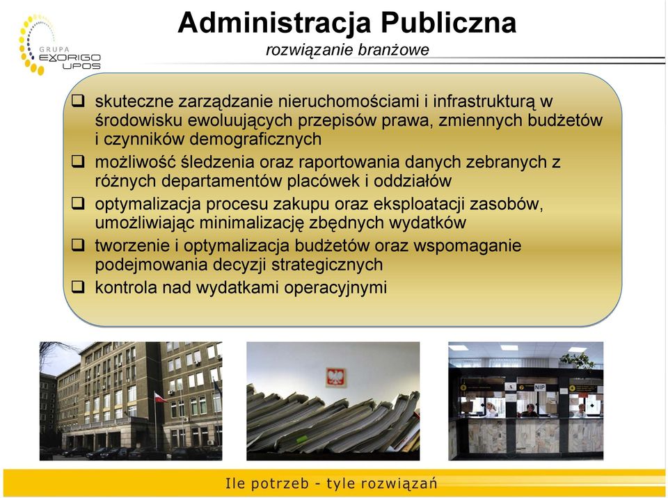 departamentów placówek i oddziałów optymalizacja procesu zakupu oraz eksploatacji zasobów, umożliwiając minimalizację zbędnych