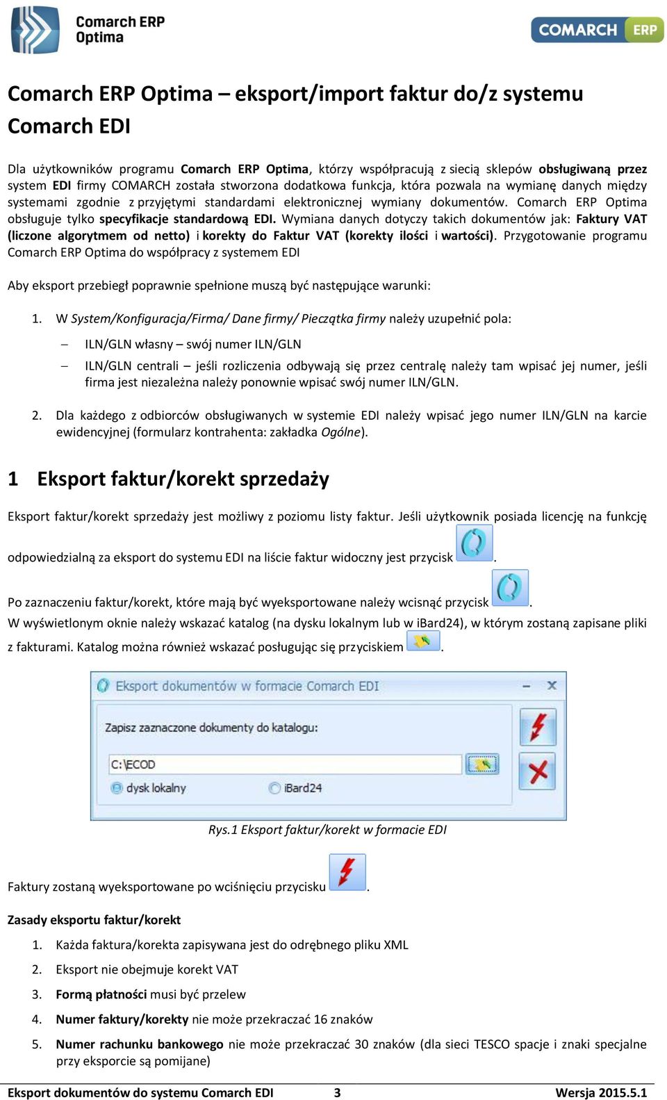 Comarch ERP Optima obsługuje tylko specyfikacje standardową EDI.