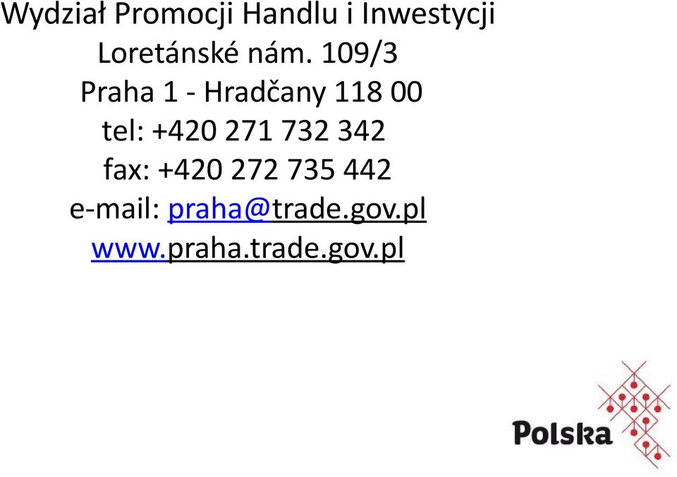109/3 Praha 1 - Hradčany 118 00 tel: +420