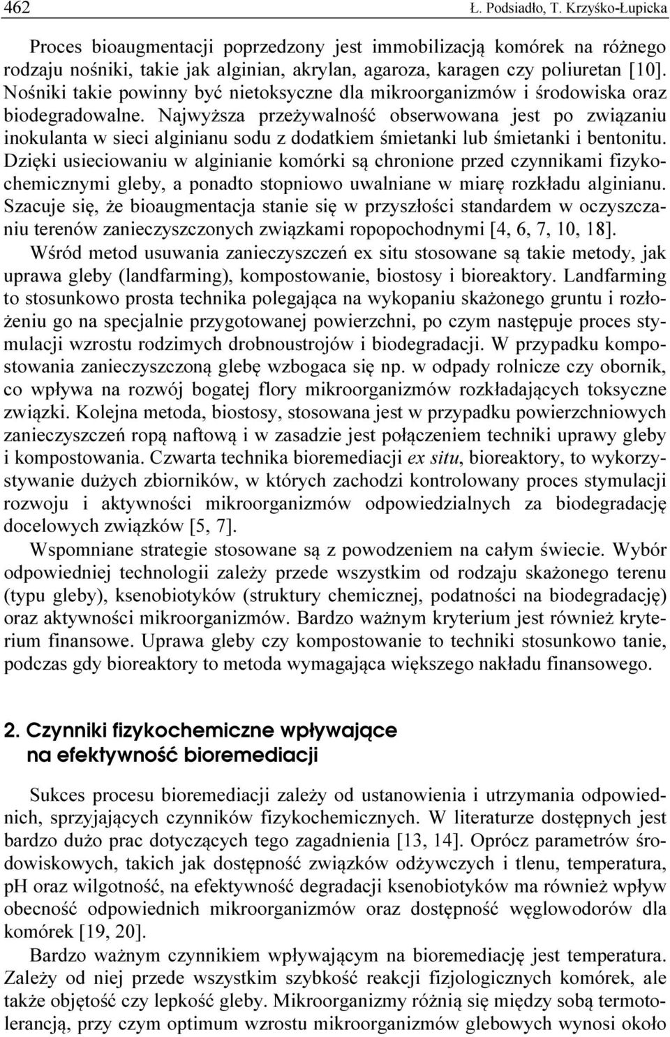 Najwyższa przeżywalność obserwowana jest po związaniu inokulanta w sieci alginianu sodu z dodatkiem śmietanki lub śmietanki i bentonitu.