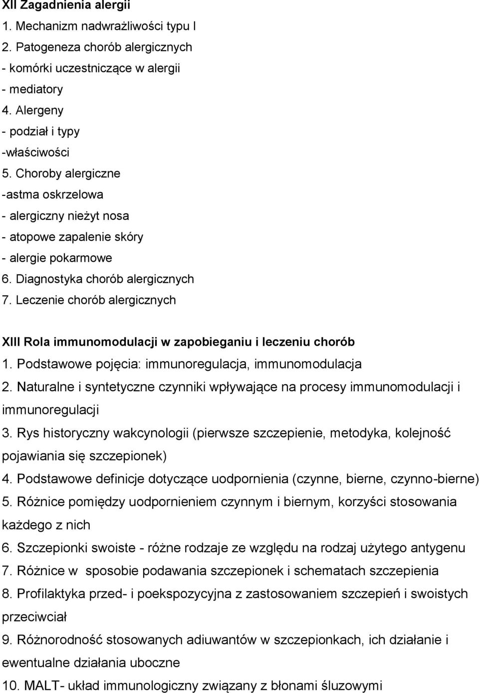 Leczenie chorób alergicznych XIII Rola immunomodulacji w zapobieganiu i leczeniu chorób 1. Podstawowe pojęcia: immunoregulacja, immunomodulacja 2.