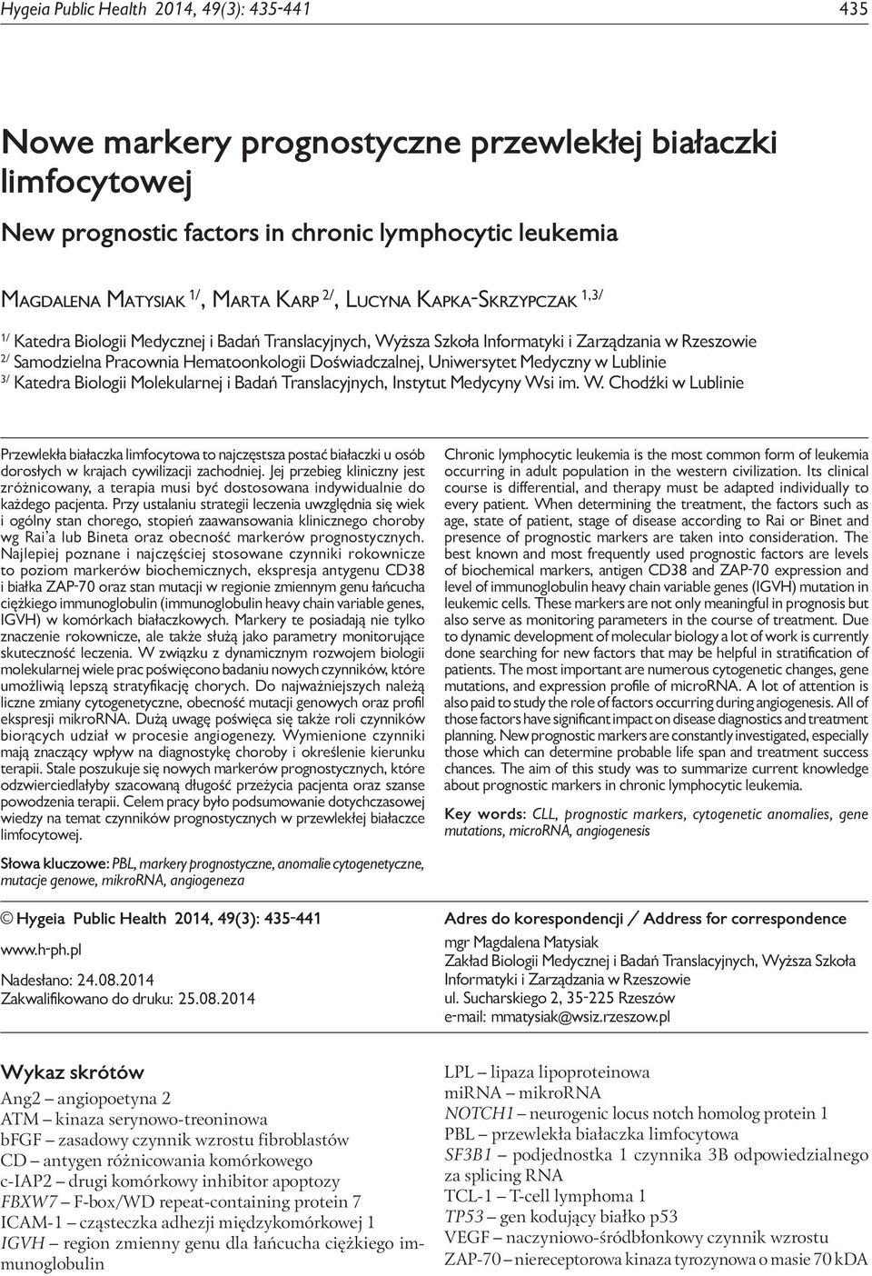 lymphocytic leukemia Magdalena Matysiak 1/, Marta Karp 2/, Lucyna Kapka-Skrzypczak 1,3/ 1/ Katedra Biologii Medycznej i Badań Translacyjnych, Wyższa Szkoła Informatyki i Zarządzania w Rzeszowie 2/