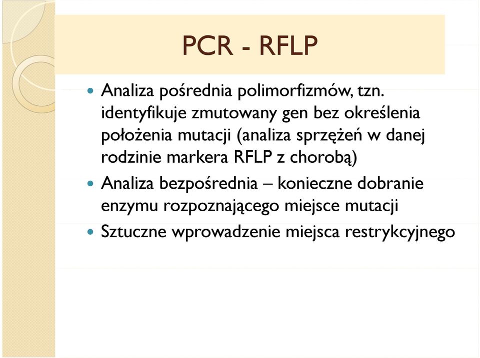 sprzężeń w danej rodzinie markera RFLP z chorobą) Analiza bezpośrednia ś