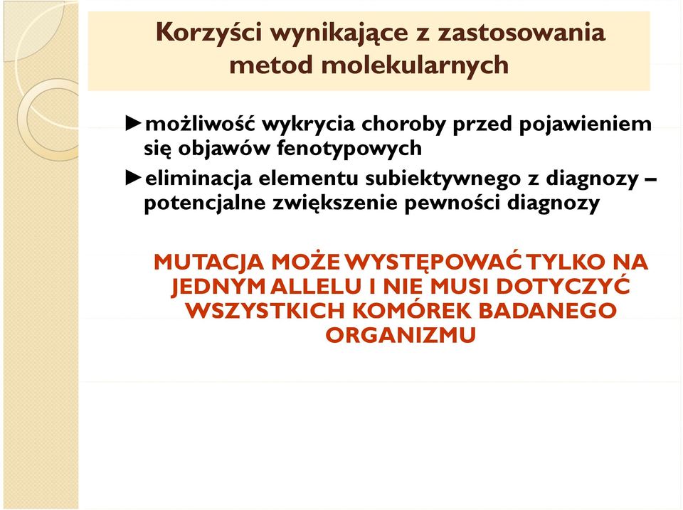 potencjalne zwiększenie pewności diagnozy MUTACJA MOŻE WYSTĘPOWAĆ TYLKO NA MUTACJA MOŻE