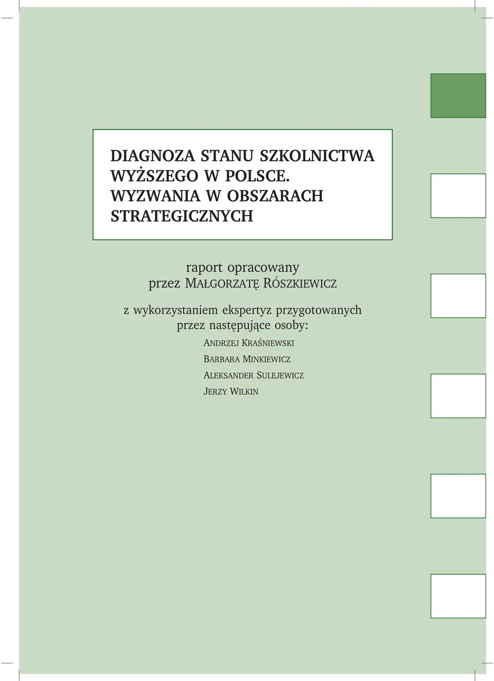 MAŁGORZATĘ RÓSZKIEWICZ z wykorzystaniem ekspertyz przygotowanych