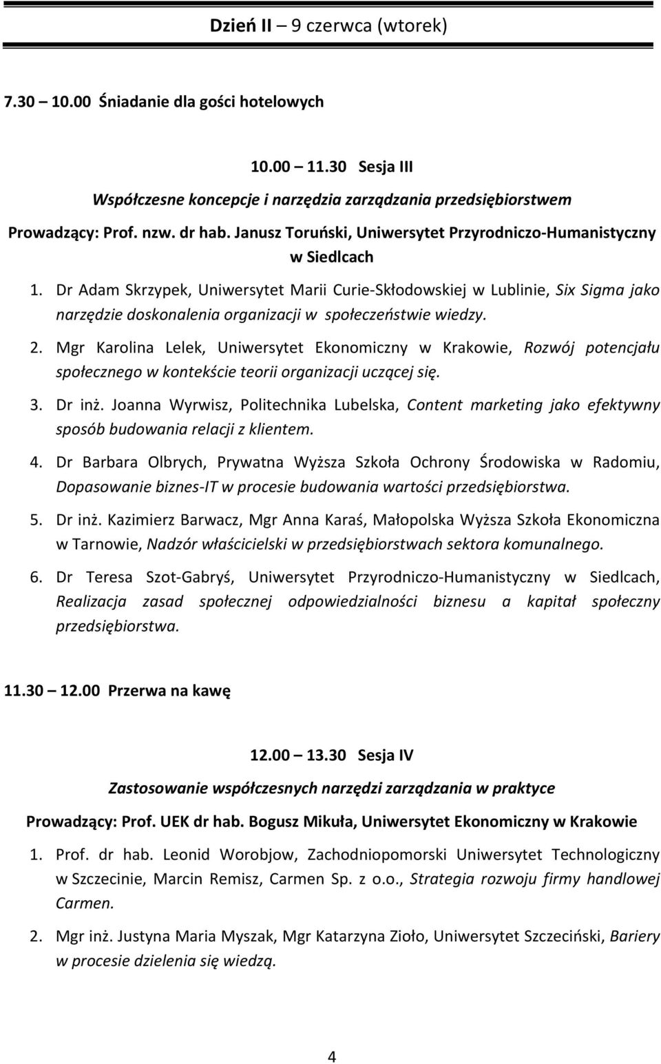 Dr Adam Skrzypek, Uniwersytet Marii Curie- Skłodowskiej w Lublinie, Six Sigma jako narzędzie doskonalenia organizacji w społeczeństwie wiedzy. 2.