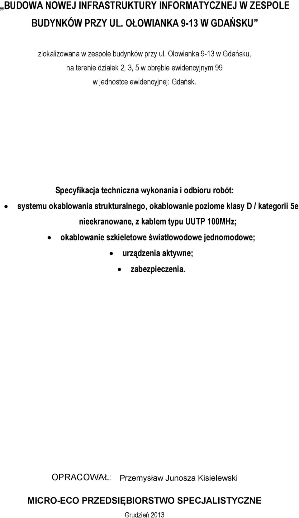 Specyfikacja techniczna wykonania i odbioru robót: systemu okablowania strukturalnego, okablowanie poziome klasy D / kategorii 5e nieekranowane, z