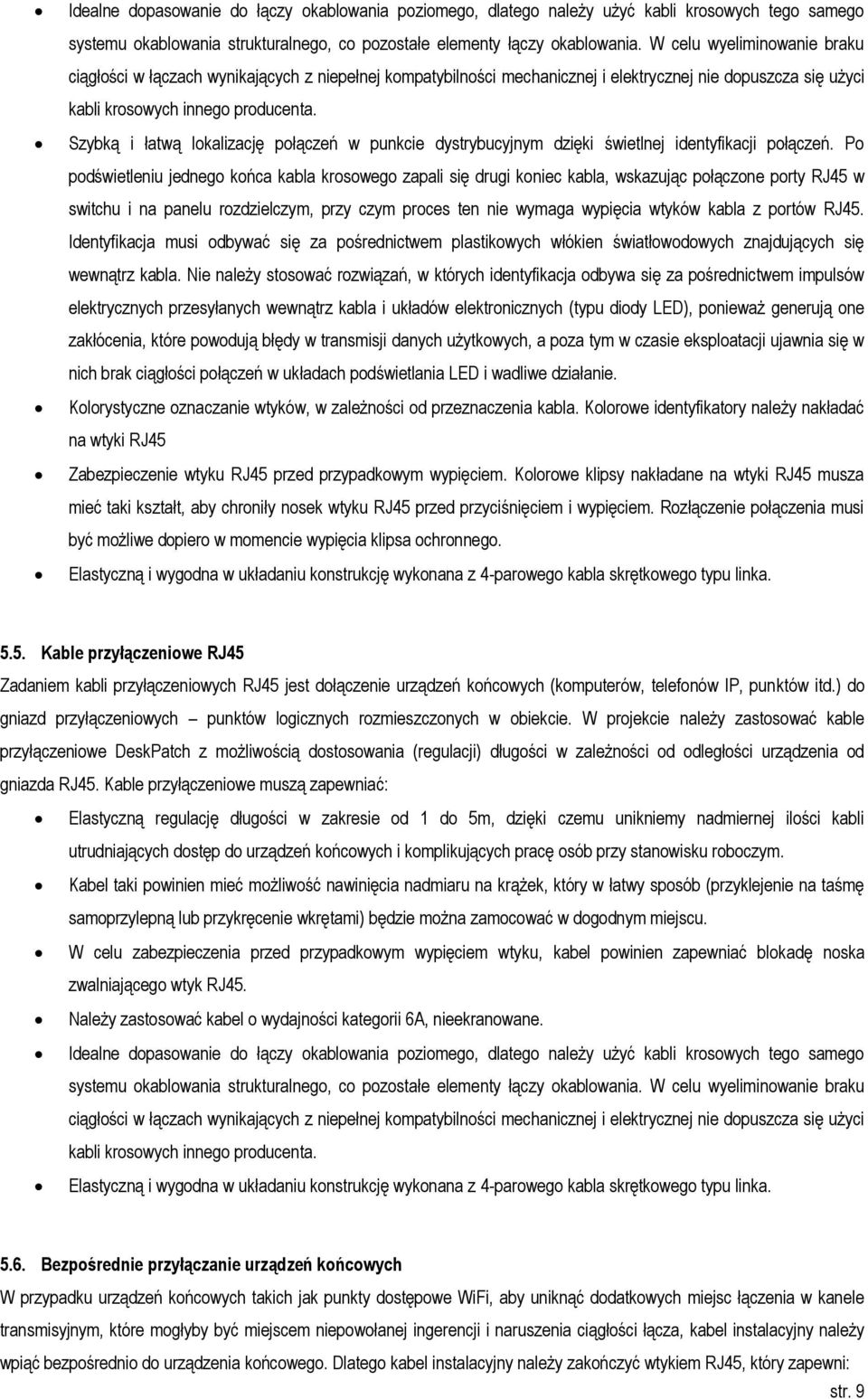 Szybką i łatwą lokalizację połączeń w punkcie dystrybucyjnym dzięki świetlnej identyfikacji połączeń.