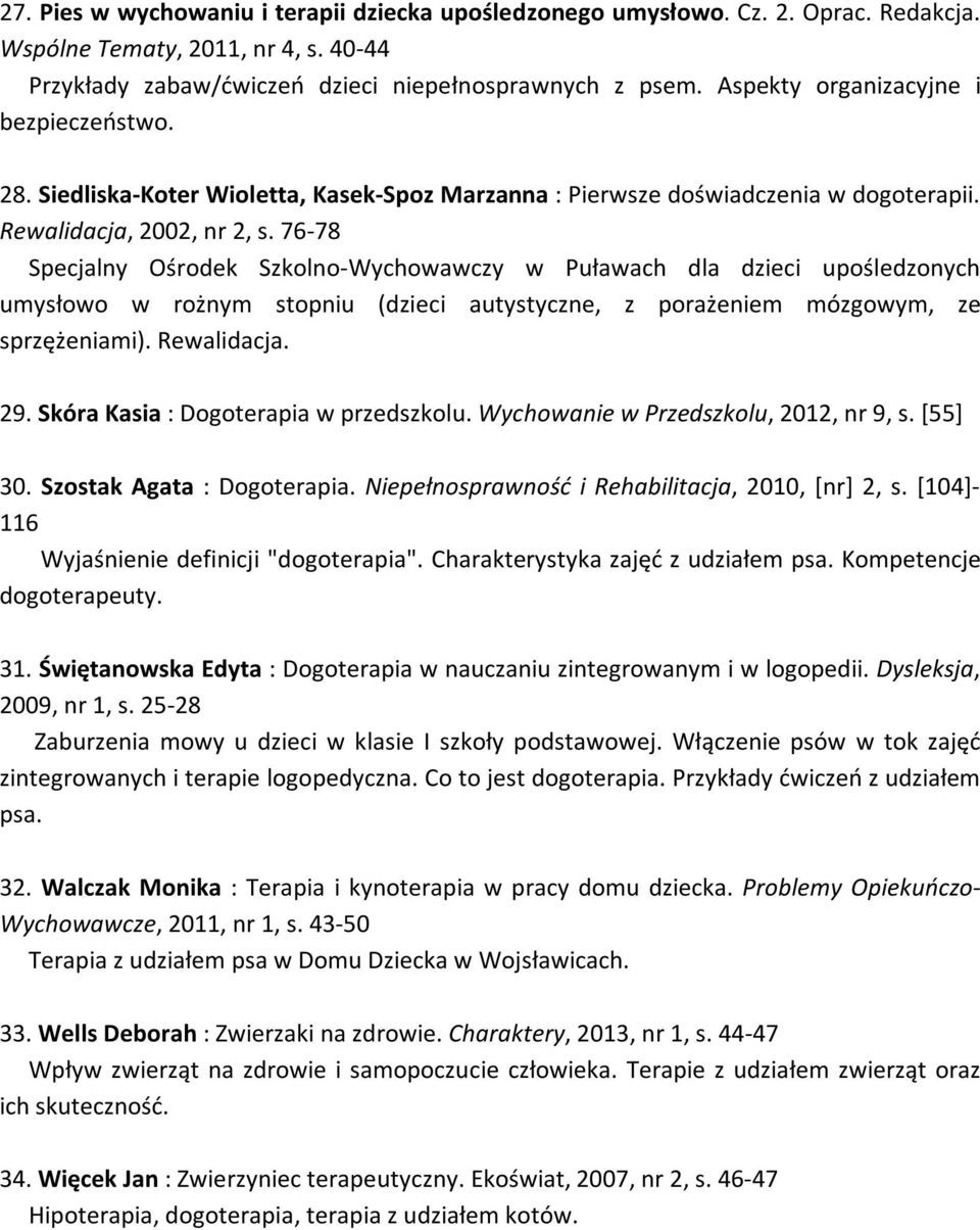 76-78 Specjalny Ośrodek Szkolno-Wychowawczy w Puławach dla dzieci upośledzonych umysłowo w rożnym stopniu (dzieci autystyczne, z porażeniem mózgowym, ze sprzężeniami). Rewalidacja. 29.