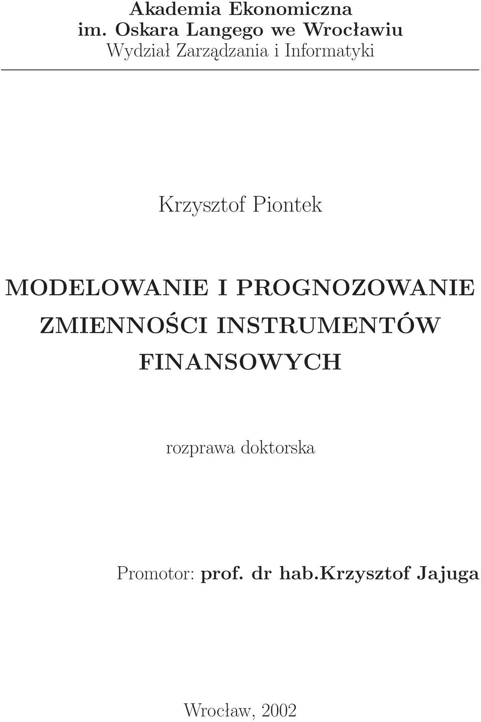 Informatyki Krzysztof Piontek MODELOWANIE I PROGNOZOWANIE