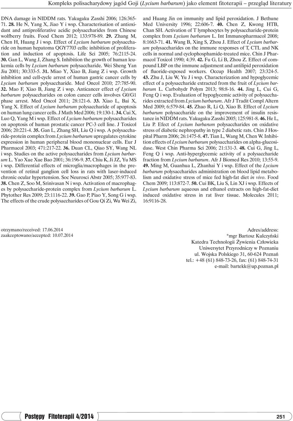 Effect of Lycium barbarum polysaccharide on human hepatoma QGY7703 cells: inhibition of proliferation and induction of apoptosis. Life Sci 2005; 76:2115-24. 30. Gan L, Wang J, Zhang S.
