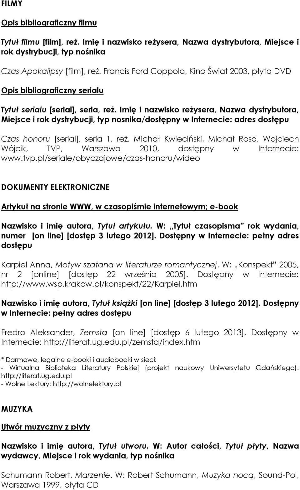 Imię i nazwisko reżysera, Nazwa dystrybutora, Miejsce i rok dystrybucji, typ nosnika/dostępny w Internecie: adres dostępu Czas honoru [serial], seria 1, reż.