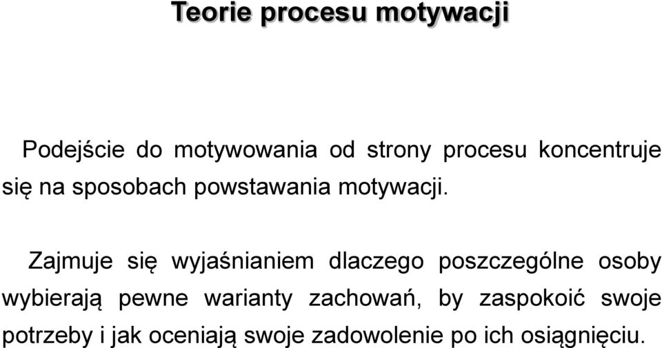 Zajmuje się wyjaśnianiem dlaczego poszczególne osoby wybierają pewne