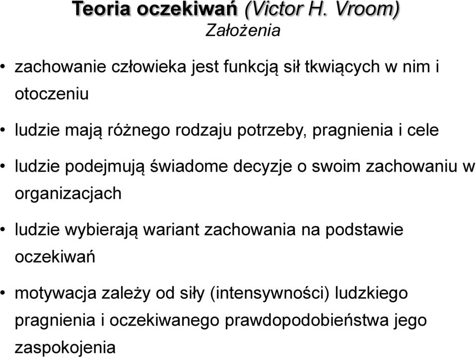 różnego rodzaju potrzeby, pragnienia i cele ludzie podejmują świadome decyzje o swoim zachowaniu w