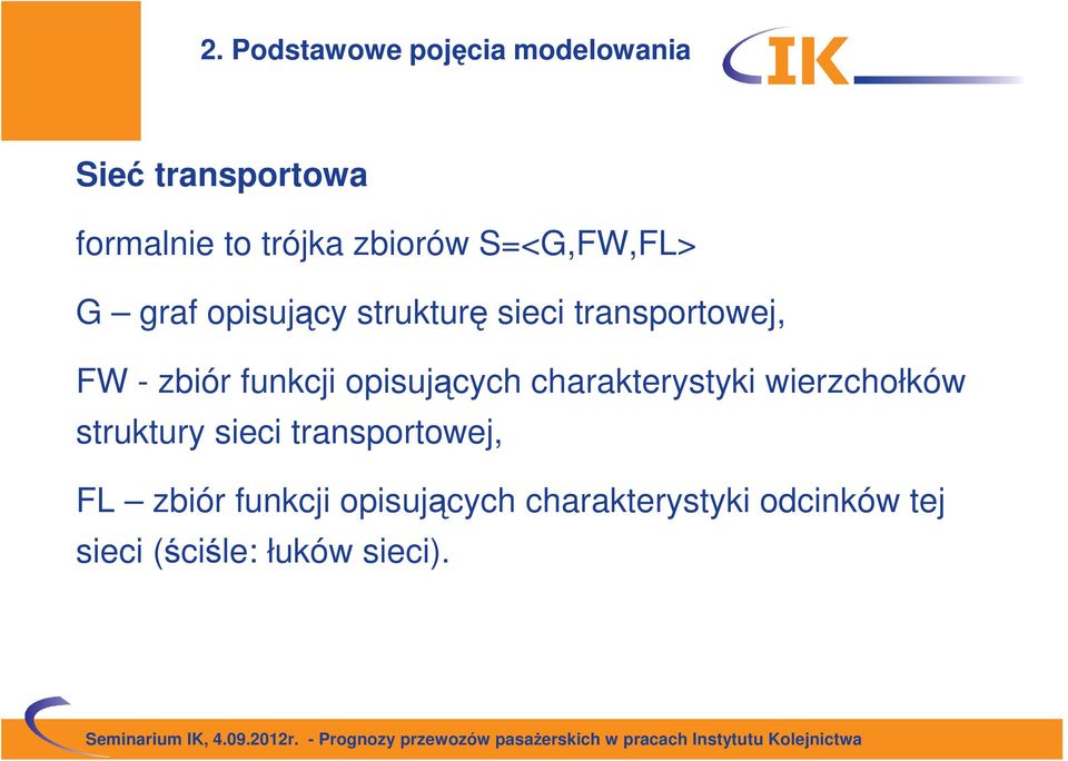 opisujących charakterystyki wierzchołków struktury sieci transportowej, FL