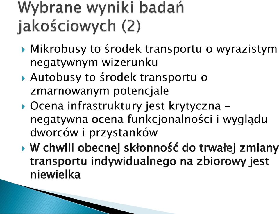 - negatywna ocena funkcjonalności i wyglądu dworców i przystanków W chwili