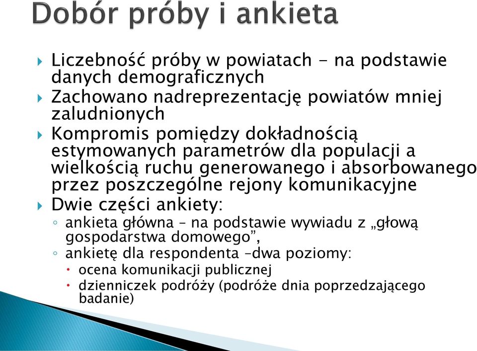 przez poszczególne rejony komunikacyjne Dwie części ankiety: ankieta główna na podstawie wywiadu z głową gospodarstwa