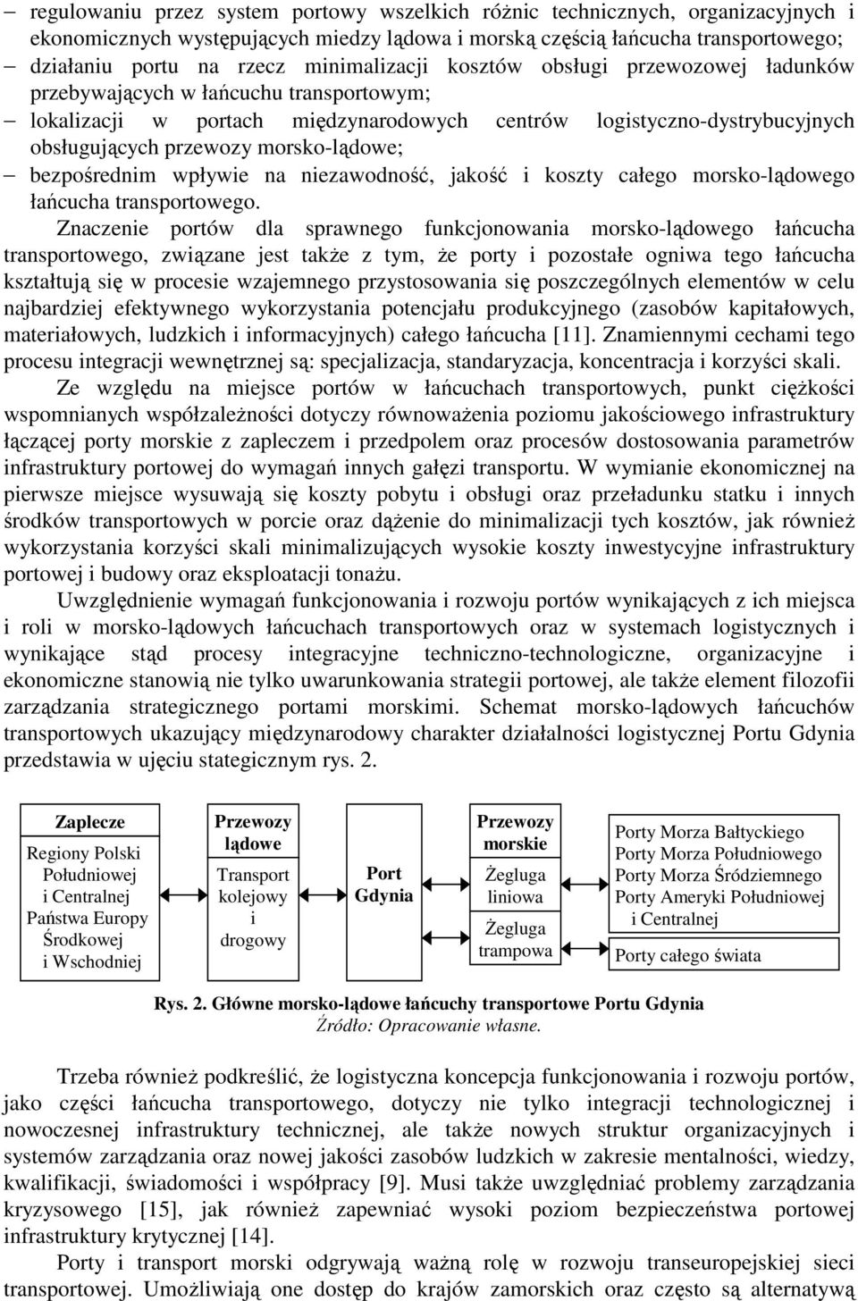 morsko-lądowe; bezpośrednim wpływie na niezawodność, jakość i koszty całego morsko-lądowego łańcucha transportowego.