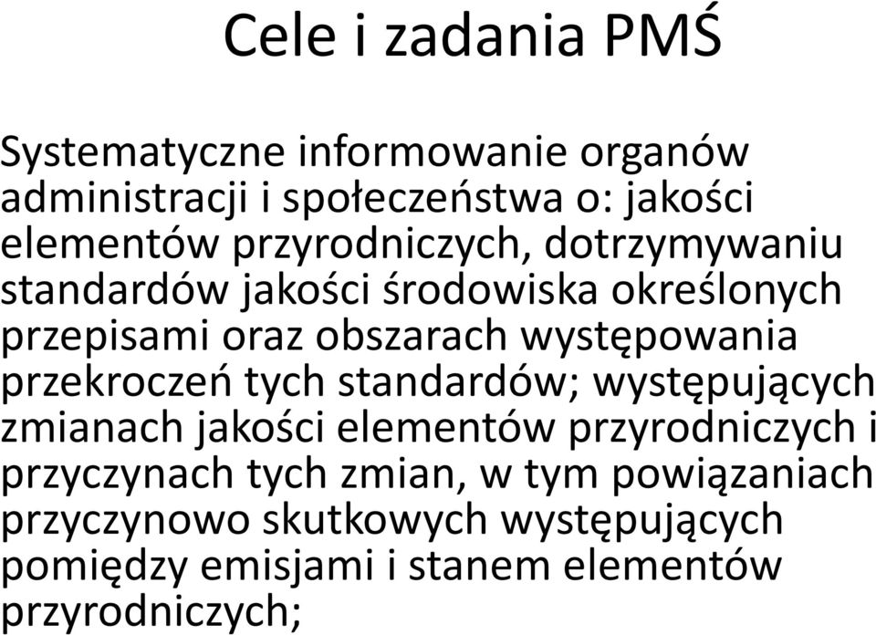 występowania przekroczeń tych standardów; występujących zmianach jakości elementów przyrodniczych i