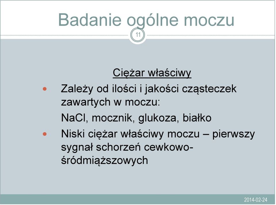 NaCl, mocznik, glukoza, białko Niski ciężar