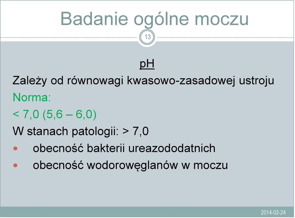 6,0) W stanach patologii: > 7,0 obecność