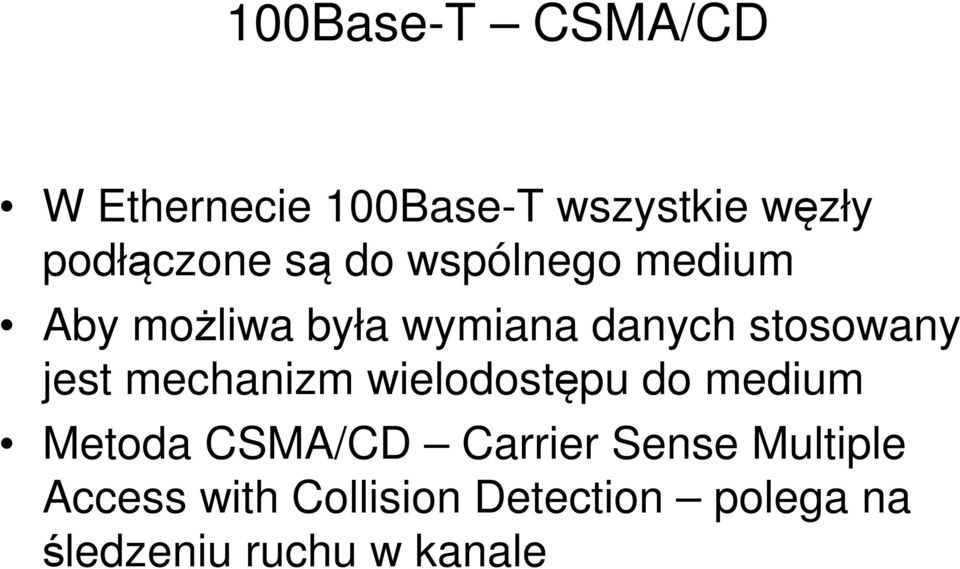 jest mechanizm wielodostępu do medium Metoda CSMA/CD Carrier Sense