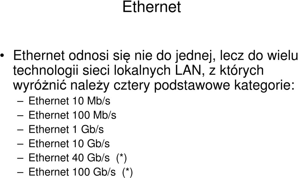 cztery podstawowe kategorie: Ethernet 10 Mb/s Ethernet 100 Mb/s