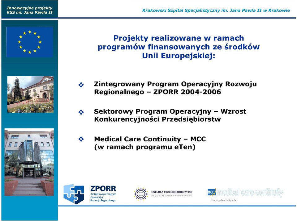 środków Unii Europejskiej: Zintegrowany Program Operacyjny Rozwoju Regionalnego