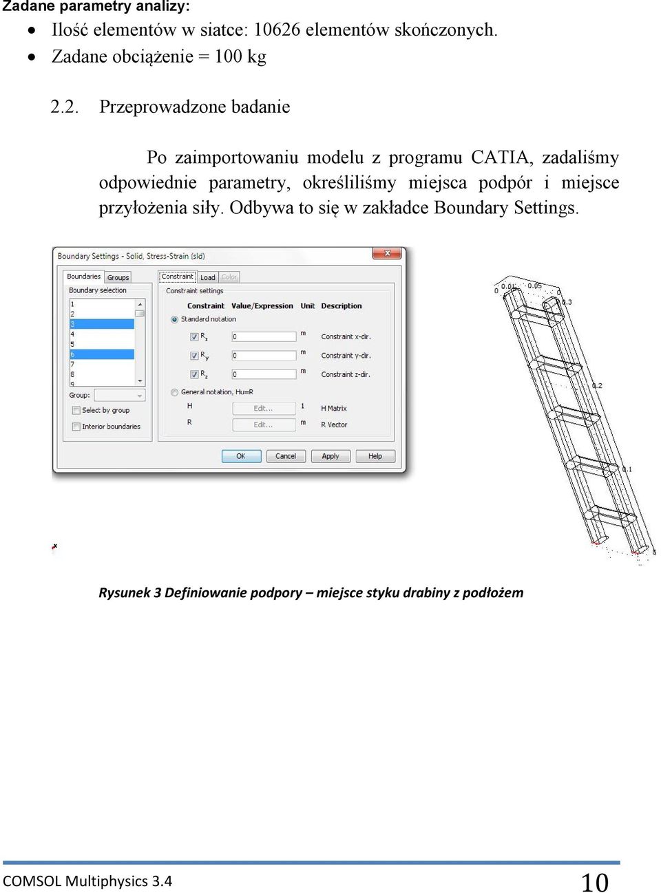 2. Przeprowadzone badanie Po zaimportowaniu modelu z programu CATIA, zadaliśmy odpowiednie