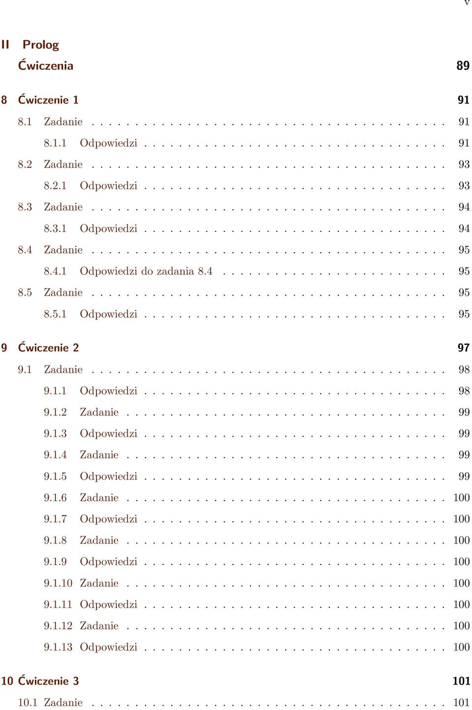 4.1 Odpowiedzi do zadania 8.4.......................... 95 8.5 Zadanie......................................... 95 8.5.1 Odpowiedzi................................... 95 9 Ćwiczenie 2 97 9.1 Zadanie.