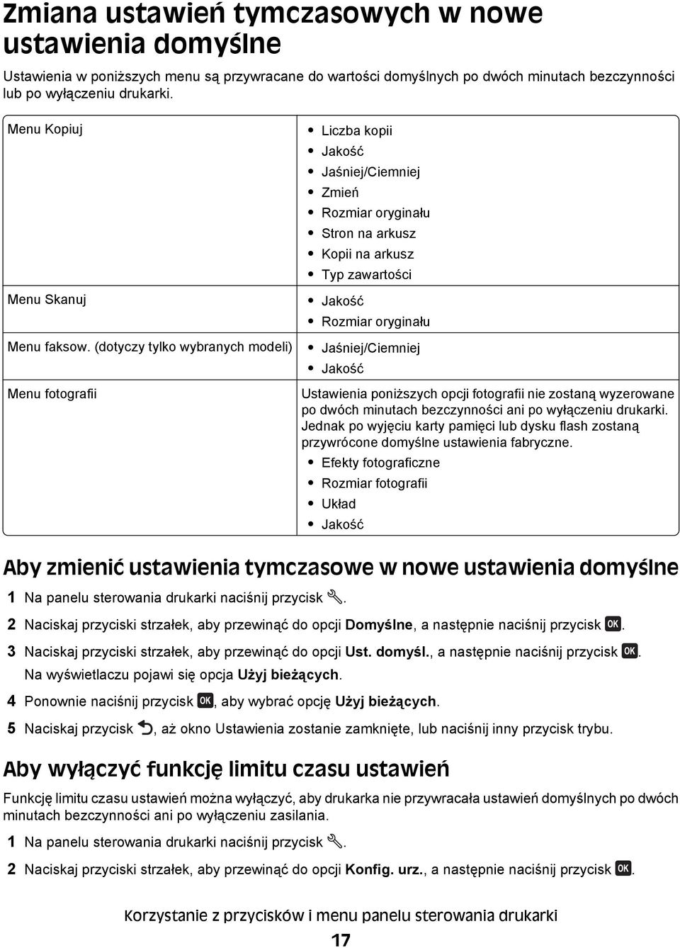 (dotyczy tylko wybranych modeli) Menu fotografii Liczba kopii Jakość Jaśniej/Ciemniej Zmień Rozmiar oryginału Stron na arkusz Kopii na arkusz Typ zawartości Jakość Rozmiar oryginału Jaśniej/Ciemniej