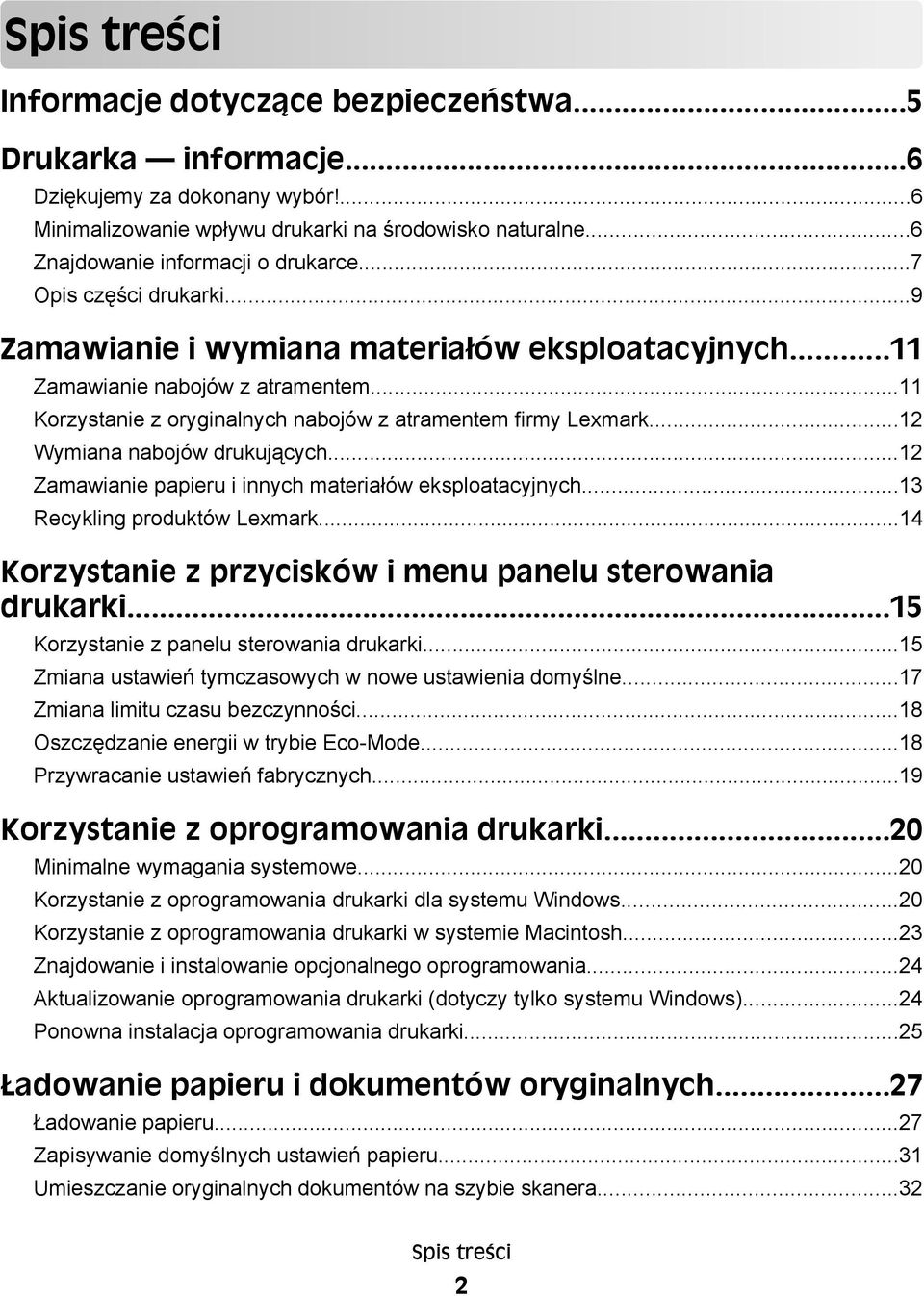 ..11 Korzystanie z oryginalnych nabojów z atramentem firmy Lexmark...12 Wymiana nabojów drukujących...12 Zamawianie papieru i innych materiałów eksploatacyjnych...13 Recykling produktów Lexmark.