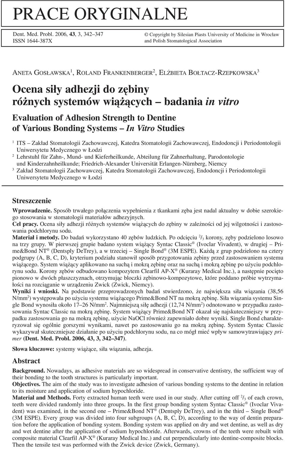 RZEPKOWSKA 3 Ocena siły adhezji do zębiny różnych systemów wiążących badania in vitro Evaluation of Adhesion Strength to Dentine of Various Bonding Systems In Vitro Studies 1 ITS Zakład Stomatologii
