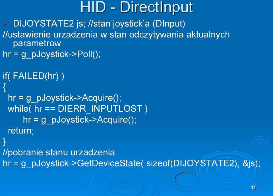 g_pjoystick->acquire(); while( hr == DIERR_INPUTLOST ) hr = g_pjoystick->acquire();