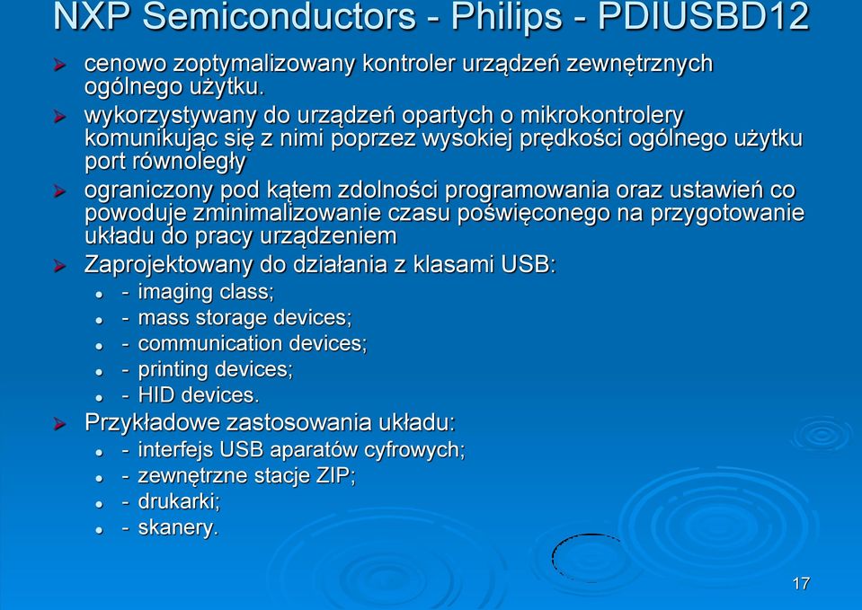 zdolności programowania oraz ustawień co powoduje zminimalizowanie czasu poświęconego na przygotowanie układu do pracy urządzeniem Zaprojektowany do działania z
