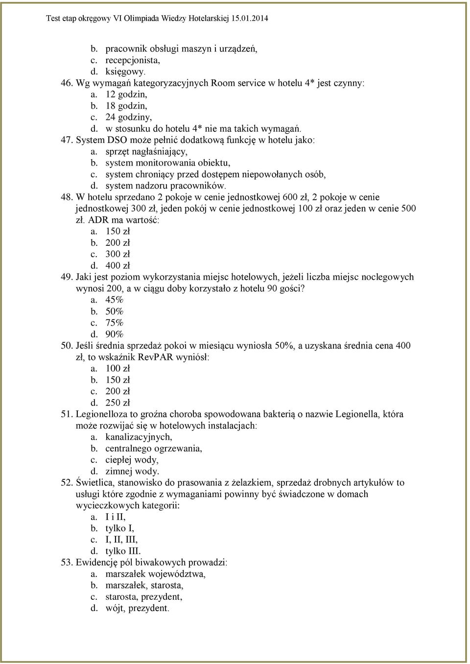 system chroniący przed dostępem niepowołanych osób, d. system nadzoru pracowników. 48.