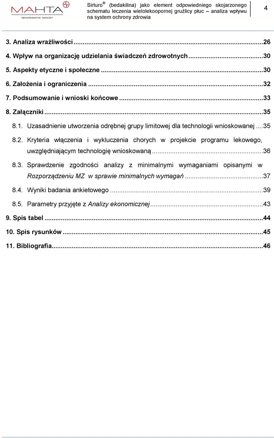 ..35 Kryteria włączenia i wykluczenia chorych w projekcie programu lekowego, uwzględniającym technologię wnioskowaną.