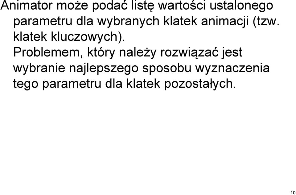 Problemem, który należy rozwiązać jest wybranie